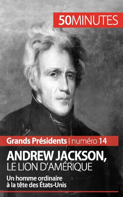 Andrew Jackson, le Lion d'Amérique