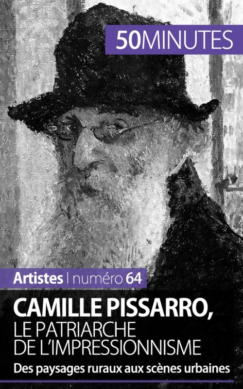 Camille Pissarro, le patriarche de l'impressionnisme