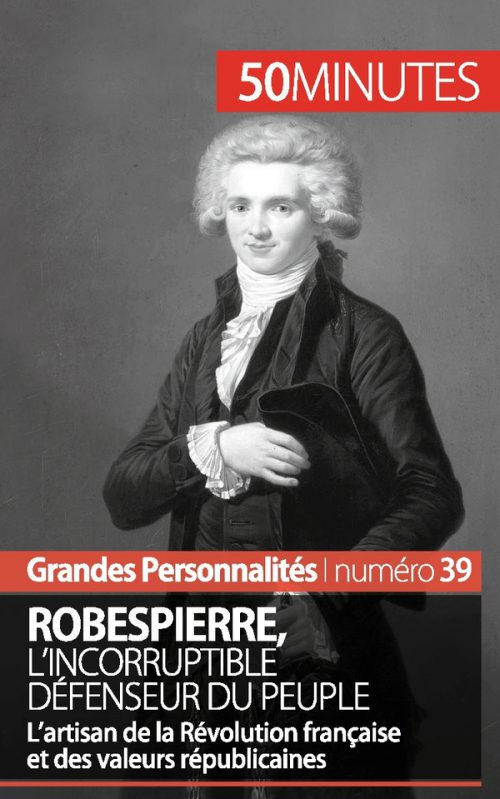 Robespierre, l'incorruptible défenseur du peuple